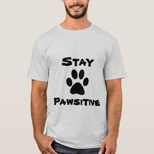 Bleibe Sie Pawsitive Shirt (Vorderseite)
