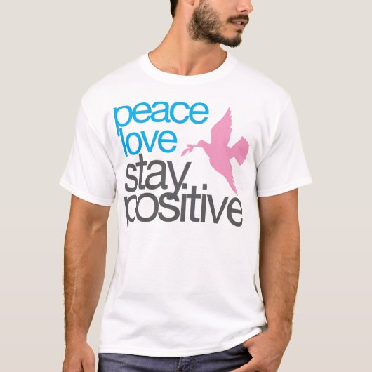 Bleibe Sie positiven T - Shirt (Vorderseite)