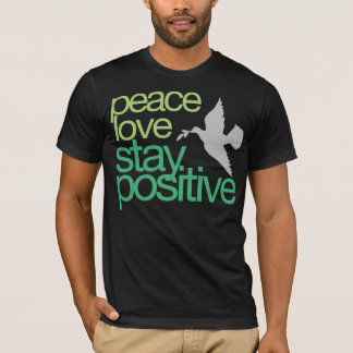 Bleibe Sie positiven T - Shirt