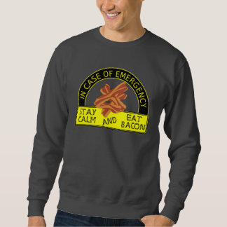 Bleibe Sie ruhig, essen Sie Speck-Shirt Sweatshirt