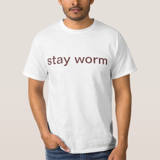 Bleibe Sie Wurm-T - Shirt (Vorderseite)