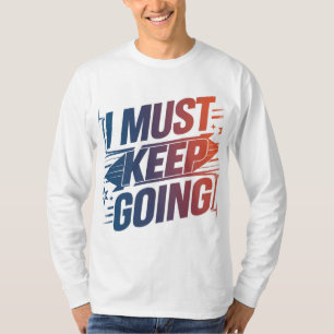 "Bleibe stark: Ich muss T-Shirt Behalten haben"