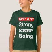 Bleibe Strong Behalt Going Motivierend Kid's T - S T-Shirt (Vorderseite)