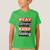 Bleibe Strong Behalt Going Motivierend Kid's T - S T-Shirt (Vorderseite)