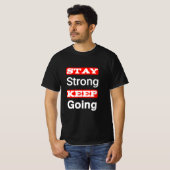 Bleibe Strong Behalt Going Motivierend T - Shirt (Vorne ganz)