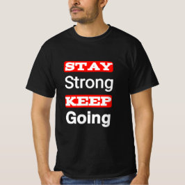 Bleibe Strong Behalt Going Motivierend T - Shirt