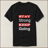 Bleibe Strong Behalt Going Motivierend T - Shirt