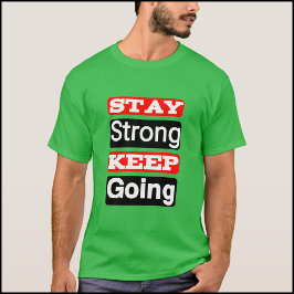 Bleibe Strong Behalt Going Motivierend T - Shirt