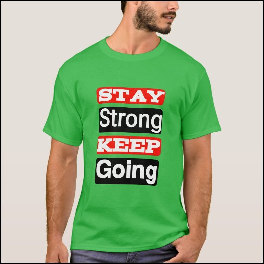 Bleibe Strong Behalt Going Motivierend T - Shirt
