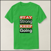 Bleibe Strong Behalt Going Motivierend T - Shirt