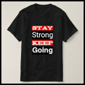 Bleibe Strong Behalt Going Motivierend T - Shirt