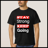Bleibe Strong Behalt Going Motivierend T - Shirt