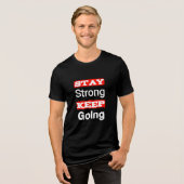 Bleibe Strong Behalt Going Motivierend T - Shirt (Vorderseite voll)