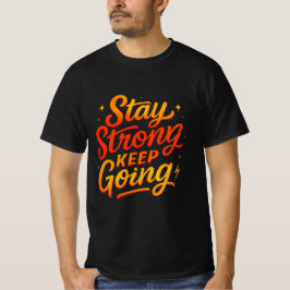 Bleibe Strong Behalt Going Motivierend T - Shirt