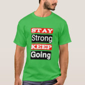 Bleibe Strong Behalt Going Motivierend T - Shirt (Vorderseite)