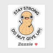 Bleibe Strong Do not Give up Funny Peanut Pub Aufkleber (Blatt)