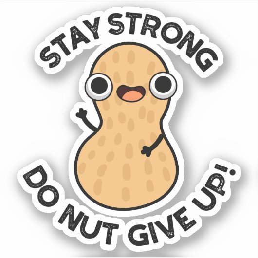 Bleibe Strong Do not Give up Funny Peanut Pub Aufkleber (Vorderseite)