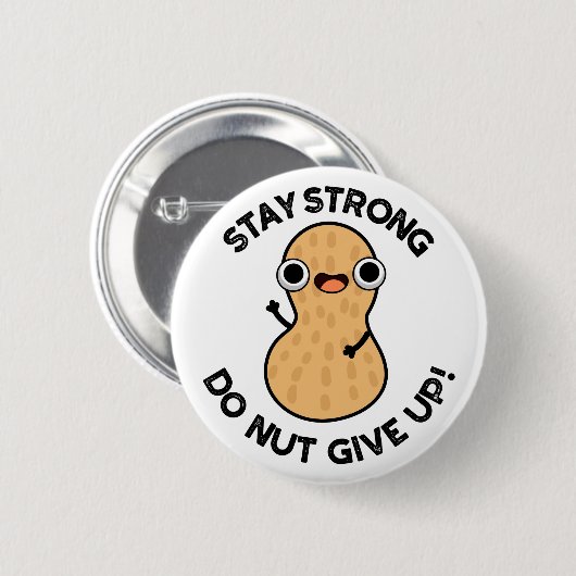 Bleibe Strong Do not Give up Funny Peanut Pub Button (Vorne & Hinten)