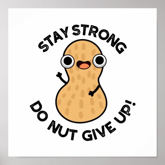 Bleibe Strong Do not Give up Funny Peanut Pub Poster (Vorne)