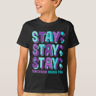 Bleibe Suizidprävention Sensibilisierung für psych T-Shirt