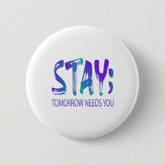 Bleibe Tomorrow braucht Suizidprävention Awarene Button (Vorderseite)