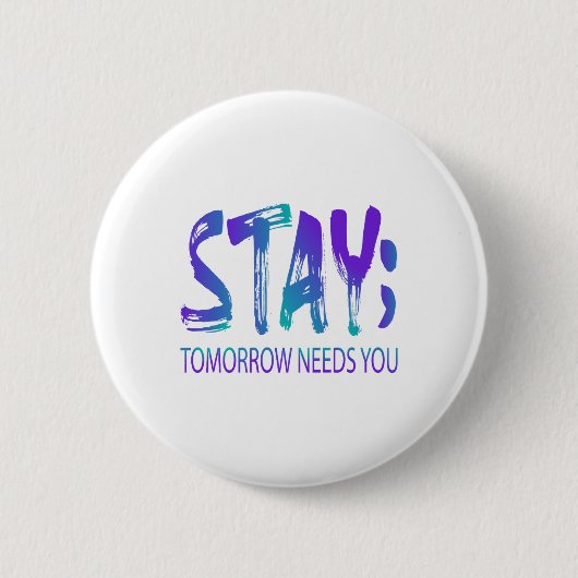 Bleibe Tomorrow braucht Suizidprävention Awarene Button (Vorderseite)
