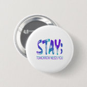 Bleibe Tomorrow braucht Suizidprävention Awarene Button (Vorne & Hinten)