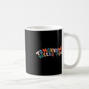 Bleibe Tomorrow braucht Suizidprävention Awarene Kaffeetasse