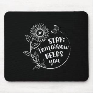 Bleibe Tomorrow braucht Suizidprävention Awarene Mousepad