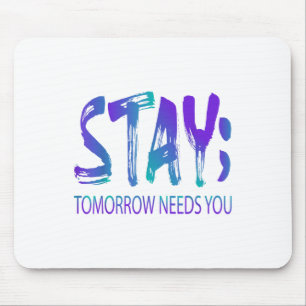 Bleibe Tomorrow braucht Suizidprävention Awarene Mousepad