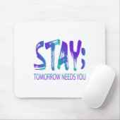 Bleibe Tomorrow braucht Suizidprävention Awarene Mousepad (Mit Mouse)