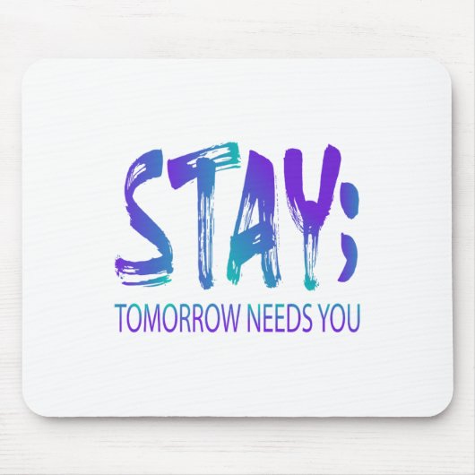Bleibe Tomorrow braucht Suizidprävention Awarene Mousepad (Vorne)