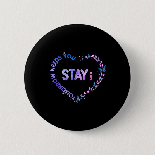 Bleibe Tomorrow Needs You Semicolon Heart Suicide Button (Vorderseite)