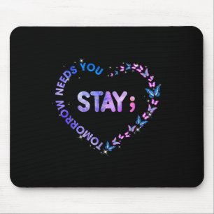 Bleibe Tomorrow Needs You Semicolon Heart Suicide  Mousepad