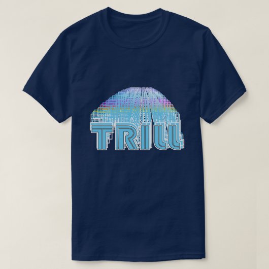 Bleibe Trill bis Infinity T-Shirt (Design vorne)