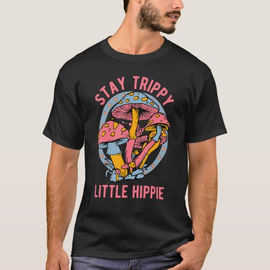 Bleibe Trippie Little Hippie Mushroom Psychedelic T-Shirt (Vorderseite)
