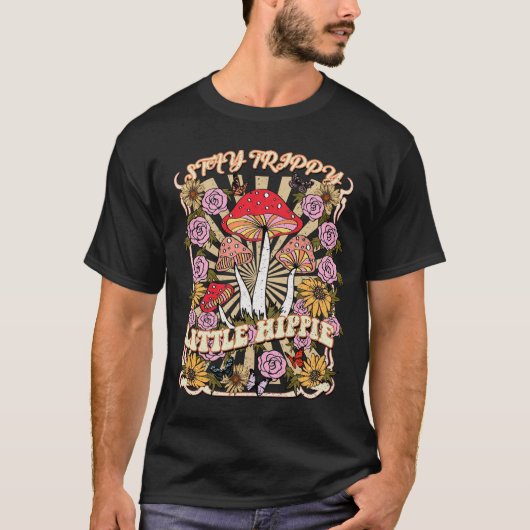 Bleibe Trippy Little Hippie T-Shirt (Vorderseite)
