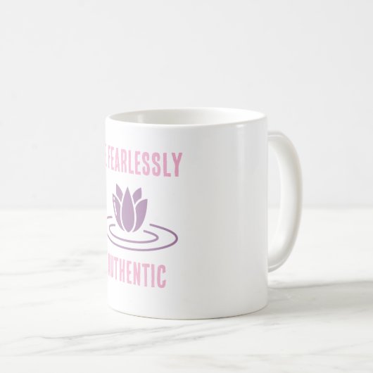 Bleibe True, Bleibe Fett: Furchtlos authentisch" Kaffeetasse (VorderseiteRechts)