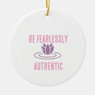 Bleibe True, Bleibe Fett: Furchtlos authentisch" Keramik Ornament