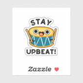 Bleibe Upbeat Positive Drum Pun Aufkleber (Blatt)