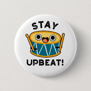 Bleibe Upbeat Positive Drum Pun Button