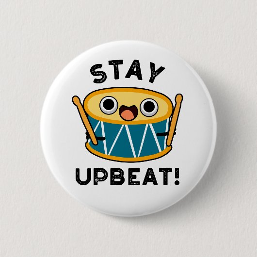Bleibe Upbeat Positive Drum Pun Button (Vorderseite)