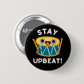 Bleibe Upbeat Positive Drum Pun Dark BG Button (Vorne & Hinten)