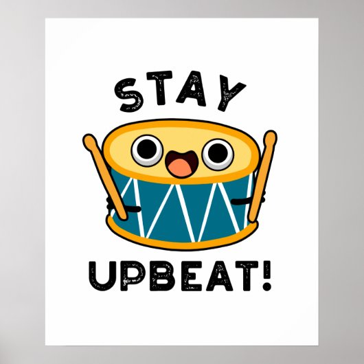 Bleibe Upbeat Positive Drum Pun Poster (Vorne)