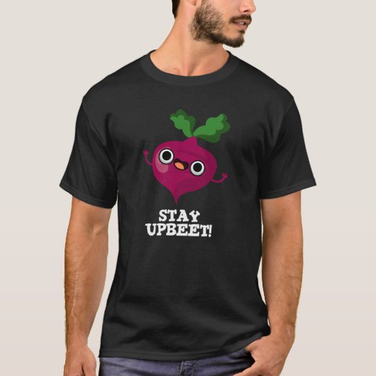 Bleibe Upbeet Funny Veggie Beet Pun Dark BG T-Shirt (Vorderseite)
