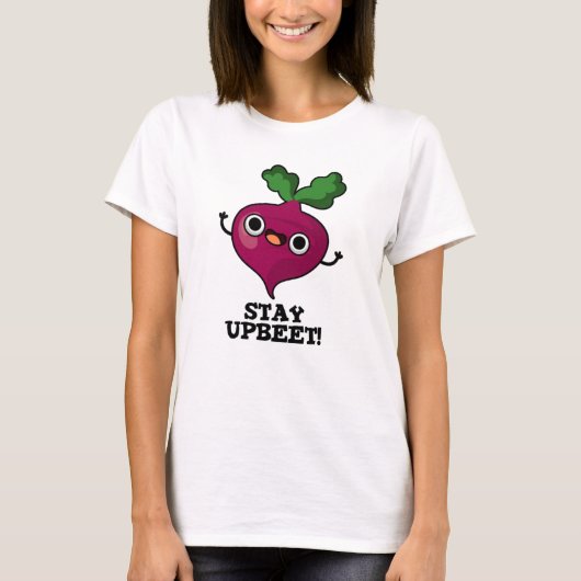 Bleibe Upbeet Funny Veggie Beet Pun T-Shirt (Vorderseite)