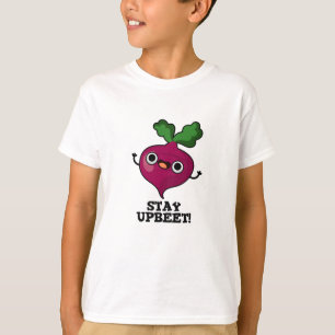 Bleibe Upbeet Funny Veggie Beet Pun T-Shirt