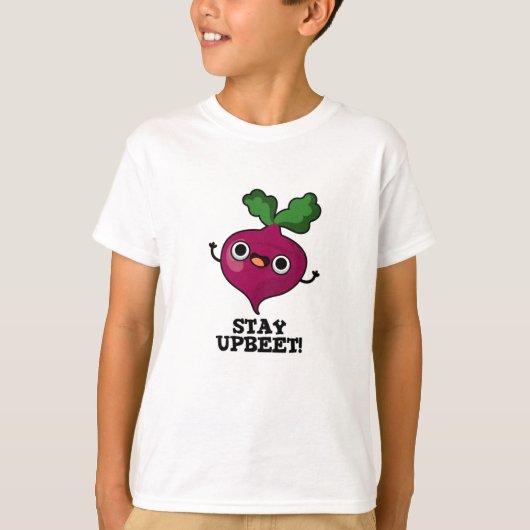 Bleibe Upbeet Funny Veggie Beet Pun T-Shirt (Vorderseite)