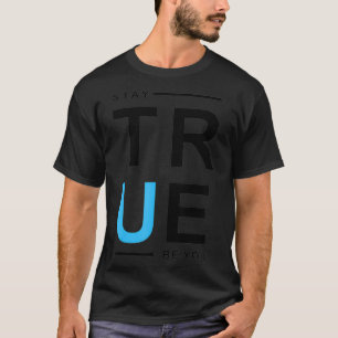 Bleibe wahr, ob du bist T-Shirt