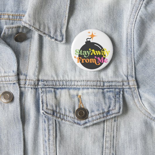 Bleibe weg von mir Bomb Funny Snarky Sarcastic Button (Beispiel)
